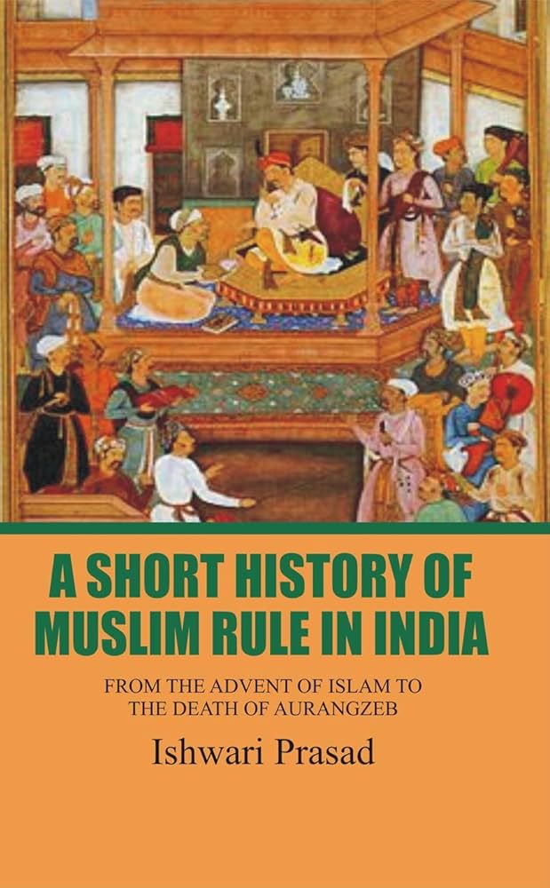 A Short History Of Muslim Rule in India