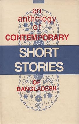 An anthology of Contemporary Short Stories of Bangladesh